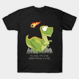 Everything is Fine T-Shirt